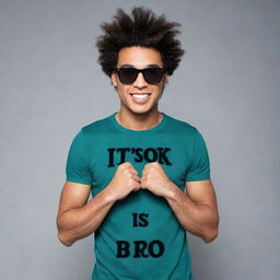 A cool t-shirt design with the phrase 'It's Ok Bro' in an eye-catching and trendy font style.