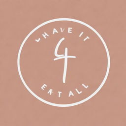 Design a logo for the brand 'Have it all' that represents empowerment and inspiration for women, reflecting a soft, communal, yet strong identity.