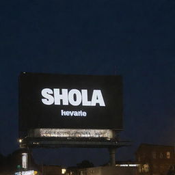 A large urban billboard with the bold text 'Hey Shola' on it, illuminated against the night sky.