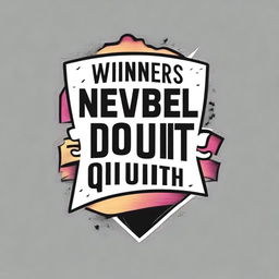 Design the front of a T-shirt with the phrase 'Winners Never Quit'