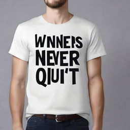 Design a graphic t-shirt with the phrase 'winners never quit'