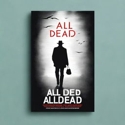 Design a book cover for the novel 'All Dead' by Rich Vozi