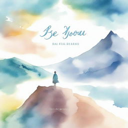 A dreamy watercolor illustration portraying a figure standing atop a mountain, reaching towards the sky, with the title 'BE-YOU-TILL-FULL' written in elegant script font across the horizon