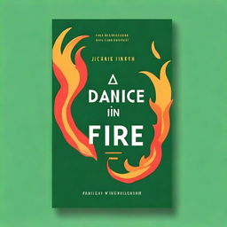 Create a book cover with the title 'A Dance In Fire: I, by Waughin Jarth' on a plain green background