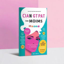 Create a vibrant, realistic, and futuristic book cover for a book titled 'Chat GPT for Single Moms'