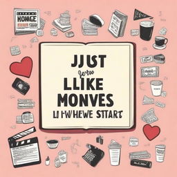 Design a book cover with the title 'Just Like the Movies, End is Where We Start' prominently placed in the middle