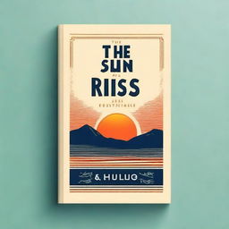 Create a book cover for 'The Sun Also Rises' by Ernest Hemingway