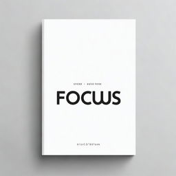 Create a black and white book cover with the title 'FOCUS'