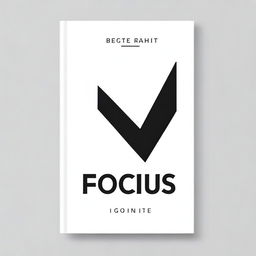 Create a black and white book cover with the title 'FOCUS'