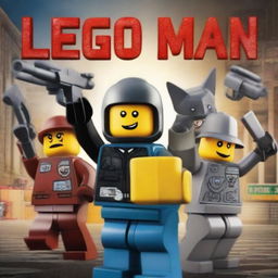 A movie poster for 'The Lego Man' featuring an evil criminal Lego guy who looks like a robber, a Swat Lego man saving the world, and evil battle machines that look like robots trying to take over the world