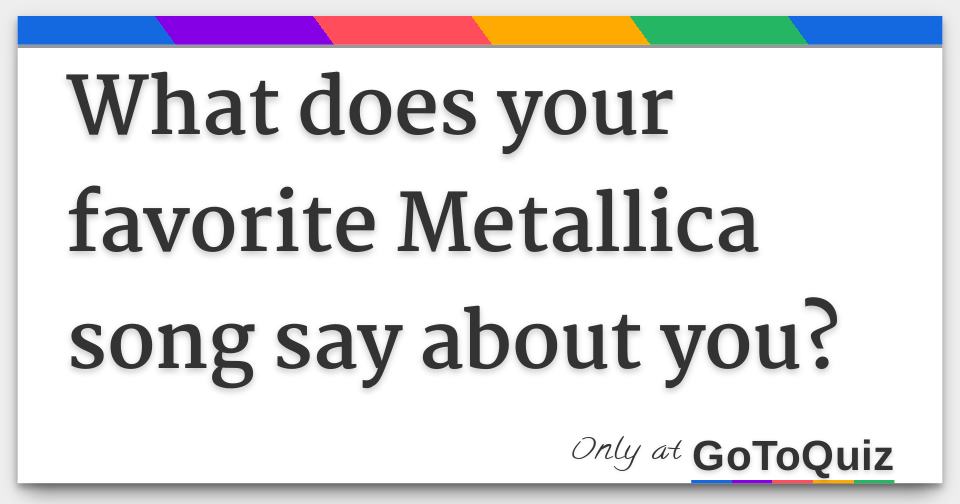 Are you a 'Master of Puppets' or more of a 'Nothing Else Matters'? Find out which iconic Metallica song perfectly captures your unique personality with our rockin' quiz!