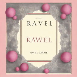 A book titled 'Ravel' with a luxurious and fancy but romantic theme