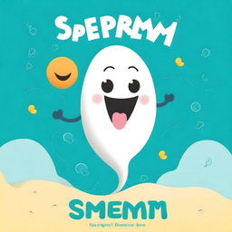 Create a playful and educational children's book cover featuring a cheerful sperm character