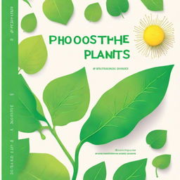 A vibrant and educational book cover illustrating the process of photosynthesis in plants