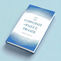 Design a book cover titled 'The Power of Corporate Prayer'