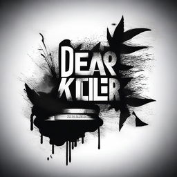 Create an image featuring the phrase 'Dear Killer' in a visually striking and artistic manner