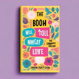 A beautiful and inspiring book cover design for a book titled 'The Book That Will Change Your Life for the Better