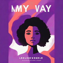 An abstract book cover for 'My Way' about a young lady navigating life's journey