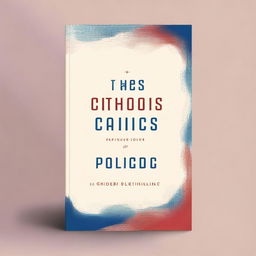 Create a book cover for a book titled 'Catholics and Politics'