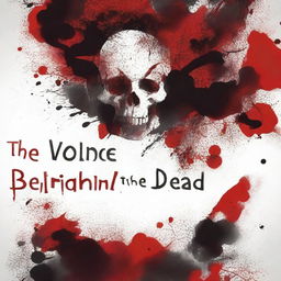 Design a hauntingly beautiful book cover for 'The Violence Behind The Dead