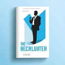 Create a book cover titled 'The Recruiter’s Edge: Unleashing B2B Sales Excellence'