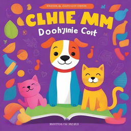 A vibrant and colorful book cover for a children's book featuring a playful dog and cat