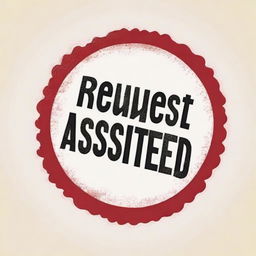 Create an image of a red rubber stamp with the text 'REQUEST ASSISTED' clearly imprinted on it