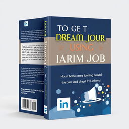 A captivating book cover design for a guide on how to get your dream job using LinkedIn