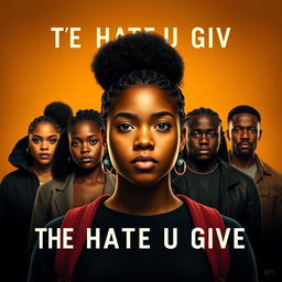 Create a movie poster for 'The Hate U Give' featuring Starr in the front