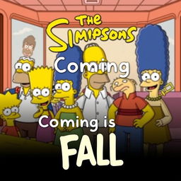 Create an image featuring characters from The Simpsons with the text 'Coming this Fall'