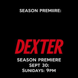 Create a promotional image for the season premiere of the TV show Dexter