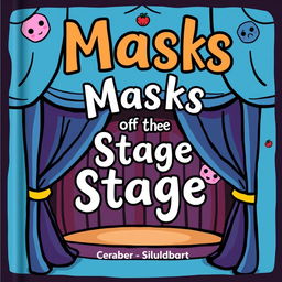 Create a whimsical book cover with the title 'Masks of The Stage'