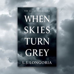 Create a book cover for a book titled 'When Skies Turn Grey' by L