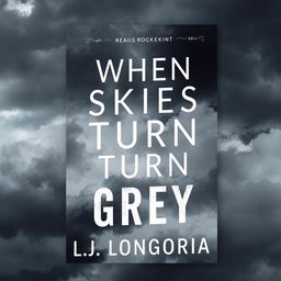 Create a book cover for a book titled 'When Skies Turn Grey' by L