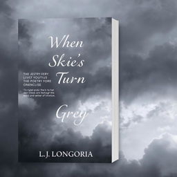 Create a book cover for a poetry book titled 'When Skies Turn Grey' by L