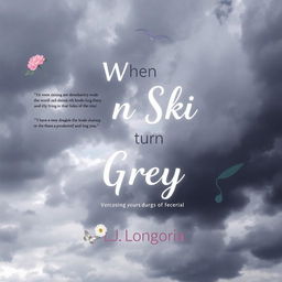 Create a modern, girly book cover for a poetry book titled 'When Skies Turn Grey' by L