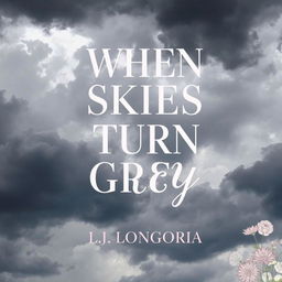 Create a modern, girly book cover for a poetry book titled 'When Skies Turn Grey' by L