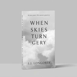 Create a modern book cover for a poetry book titled 'When Skies Turn Grey' by L