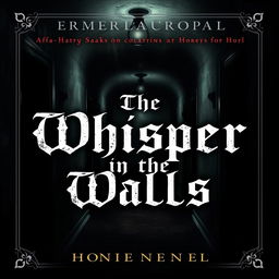 A chilling book cover for a horror novel titled 'The Whisper in the Walls'