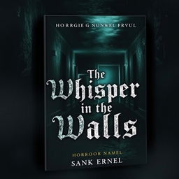 A chilling and suspenseful book cover for a horror novel titled 'The Whisper in the Walls'