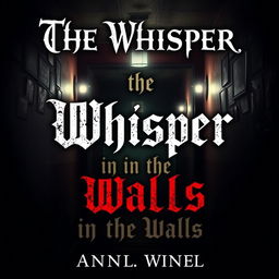 A chilling and suspenseful book cover for a horror novel titled 'The Whisper in the Walls'