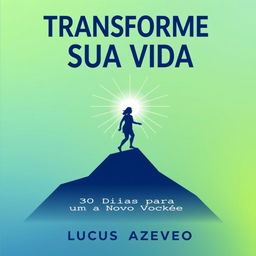 A capa do eBook 'Transforme Sua Vida: 30 Dias para um Novo Você' apresenta um design inspirador e minimalista