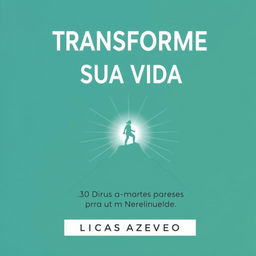 A capa do eBook 'Transforme Sua Vida: 30 Dias para um Novo Você' apresenta um design inspirador e minimalista