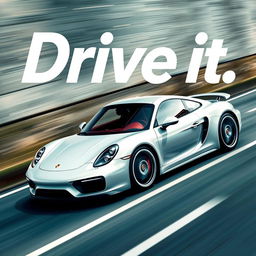 A high-quality poster featuring a sleek Porsche sports car in motion, with the text 'Drive it' prominently displayed over the top