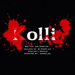 Create a movie poster titled 'Kolli' in Malayalam font, with the text 'Written and Directed by Anoop Jan