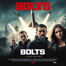 Create a film poster featuring 4 protagonists who are part of an elite task force named Bolts