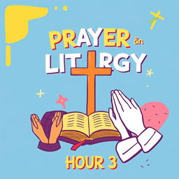 Create a binder cover for a high school class titled 'Prayer and Liturgy, Hour 3'