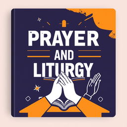 Create a more masculine binder cover for a high school class titled 'Prayer and Liturgy, Hour 3'