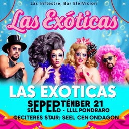 Create a poster for a show called 'Las Exóticas' which is a drag queen performance starting on September 21 at Teatro Bar El Vicio