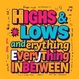 Design a vibrant and eye-catching word art cover for a book with the title 'Highs Lows and Everything Inbetween